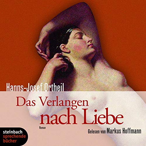 Das Verlangen nach Liebe. Roman. 5 CDs