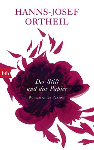 Der Stift und das Papier: Roman einer Passion von btb