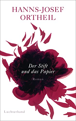 Der Stift und das Papier: Roman einer Passion