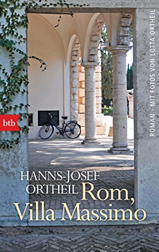 Rom, Villa Massimo: Roman - Mit Fotos von Lotta Ortheil