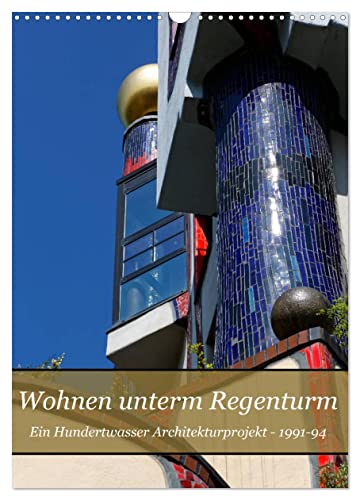 Wohnen unterm Regenturm - Ein Hundertwasser Architekturprojekt, 1991-94 (Wandkalender 2025 DIN A3 hoch), CALVENDO Monatskalender von CALVENDO