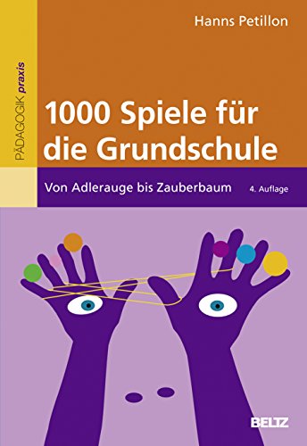 1000 Spiele für die Grundschule: Von Adlerauge bis Zauberbaum (Beltz Praxis) von Beltz GmbH, Julius