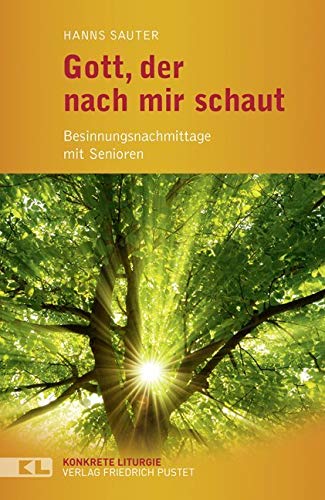 Gott, der nach mir schaut: Besinnungsnachmittage mit Senioren (Konkrete Liturgie) von Pustet, Friedrich GmbH