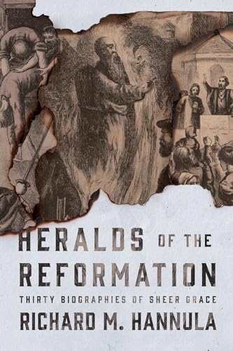 Heralds of the Reformation: Thirty Biographies of Sheer Grace: Thirty Biographies of Sheer Grace von Canon Press