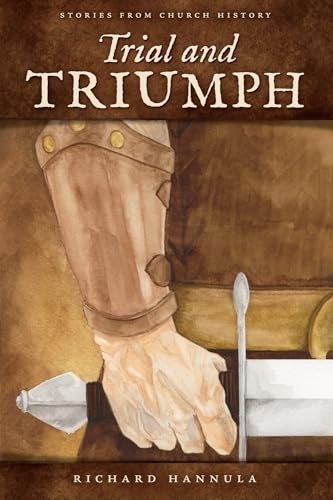 Trial and Triumph: Stories from Church History von Brand: Canon Press