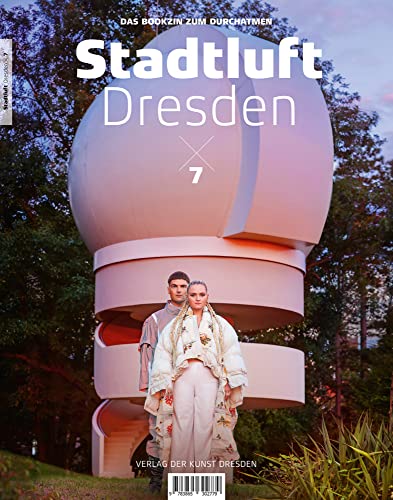 Stadtluft Dresden 7: Das Bookzin zum Durchatmen von Verlag der Kunst Dresden Ingwert Paulsen jr.