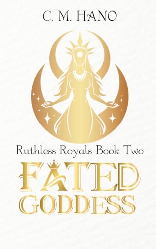 Fated Goddess: Ruthless Royals von C M Hano Books