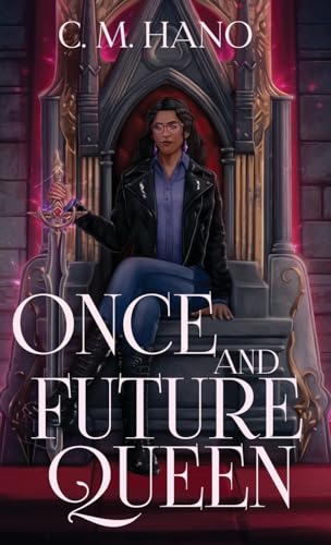 Once and Future Queen (Constellina, Band 1) von C M Hano Books