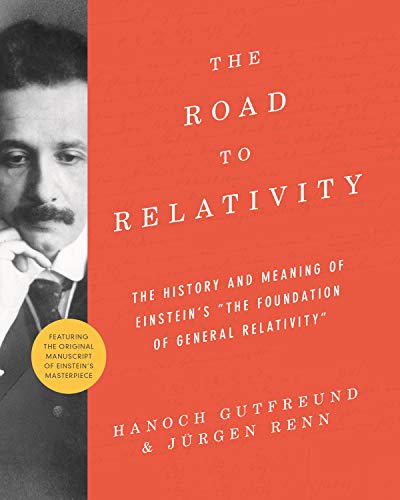 The Road to Relativity: The History and Meaning of Einstein's "The Foundation of General Relativity", Featuring the Original Manuscript of Einstein's Masterpiece The Road to Relativity: The History and Meaning of Einstein's "The Foundation of General Relativity", Featuring the Original Manuscript of Einstein's Masterpiece von Princeton University Press