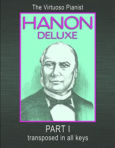HANON DELUXE The Virtuoso Pianist Transposed In All Keys - Part I von Lulu.com