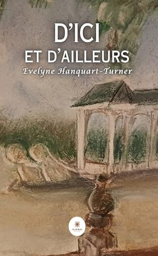 D’ici et d’ailleurs von LE LYS BLEU EDITIONS SAS