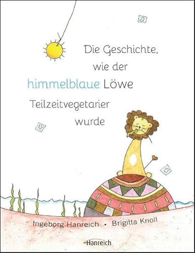 Die Geschichte wie der himmelblaue Löwen Teilzeitvegetarier wurde von Hanreich, I. Verlag