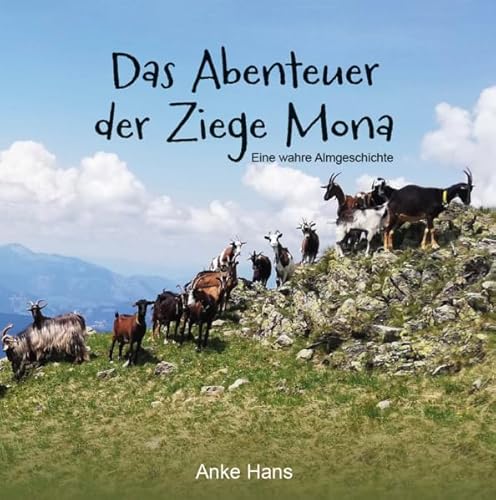 Das Abenteuer der Ziege Mona: Eine wahre Almgeschichte von Verlagshaus Schlosser