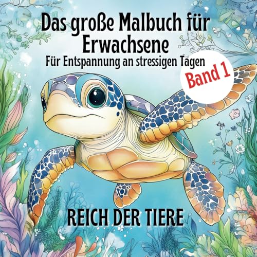 Das große Malbuch für Erwachsene - Für Entspannung an stressigen Tagen - REICH DER TIERE: Tauche ein in das beruhigende Reich der Tiere und lass den Stress des Alltags hinter dir. von Independently published