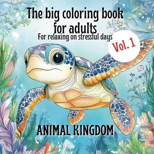 The big coloring book for adults - For relaxing on stressful days - ANIMAL KINGDOM: Immerse yourself in the calming realm of animals and leave the stress of everyday life behind you. von Independently published