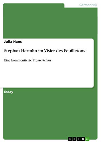 Stephan Hermlin im Visier des Feuilletons: Eine kommentierte Presse-Schau