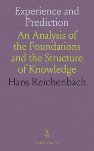 Experience and Prediction: An Analysis of the Foundations and the Structure of Knowledge von Sothis Press