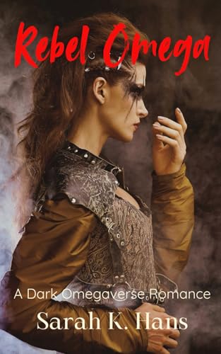 Rebel Omega: A Dark Omegaverse Romance von Independently published