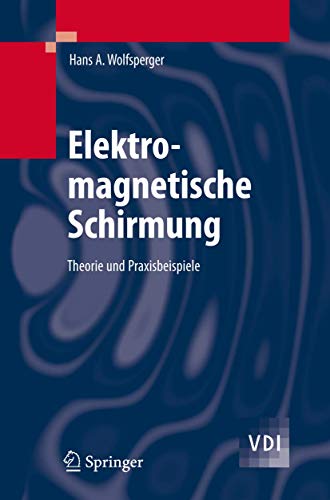 Elektromagnetische Schirmung: Theorie und Praxisbeispiele (VDI-Buch) von Springer