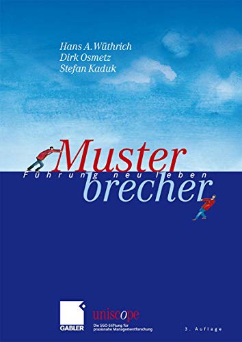 Musterbrecher: Führung neu leben (uniscope. Die SGO-Stiftung für praxisnahe Managementforschung) von Gabler Verlag