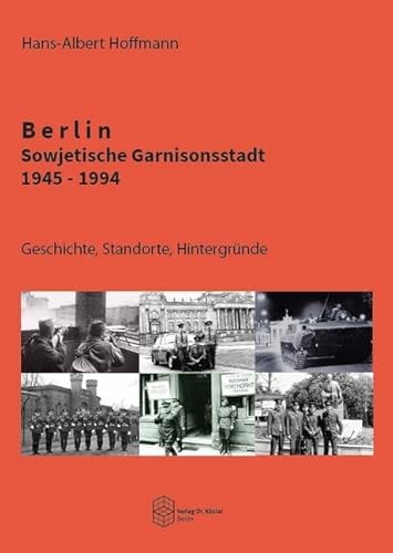 Berlin - Sowjetische Garnisonsstadt 1945-1994: Geschichte, Standorte, Hintergründe (Forum Moderne Militärgeschichte) von Verlag Dr. Köster