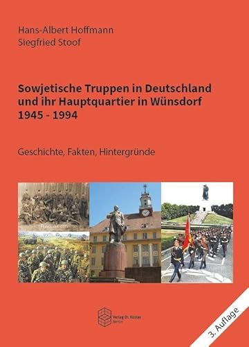 Sowjetische Truppen in Deutschland und ihr Hauptquartier in Wünsdorf 1945-1994: Geschichte, Fakten, Hintergründe (Forum Moderne Militärgeschichte) von Köster, Berlin