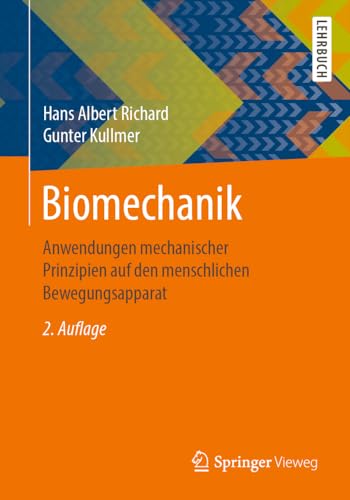 Biomechanik: Anwendungen mechanischer Prinzipien auf den menschlichen Bewegungsapparat von Springer Vieweg