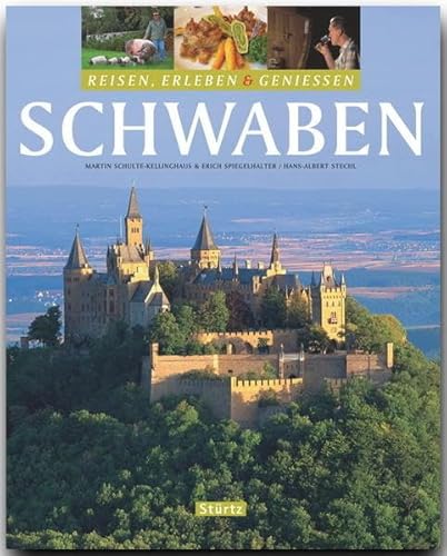 SCHWABEN - Reisen, Erleben & Genießen: Ein Bildband mit über 240 Bildern auf 128 Seiten - STÜRTZ Verlag