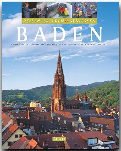 Baden - Reisen, Erleben & Genießen: Ein Bildband mit über 270 Bildern auf 128 Seiten - STÜRTZ Verlag von Stürtz
