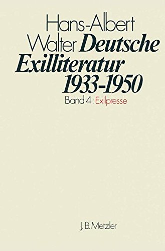 Deutsche Exilliteratur 1933-1950, 7 Bde., Bd.4, Exilpresse Deutsche Exilliteratur 1933-1950, 7 Bde., Bd.4, Exilpresse von J.B. Metzler