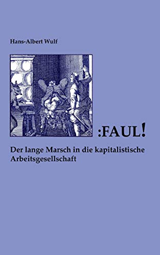 Faul: Der lange Marsch in die kapitalistische Arbeitsgesellschaft