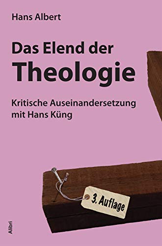 Das Elend der Theologie: Kritische Auseinandersetzung mit Hans Küng von Alibri Verlag