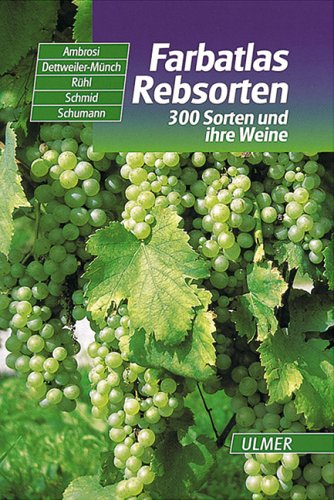 Farbatlas Rebsorten: 330 Sorten und ihre Weine
