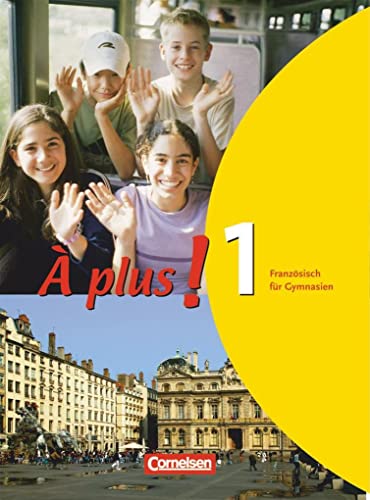 À plus! Französisch für Gymnasien, Teil 1: Lehrwerk Gymnasium, Sekundarstufe I (À plus !: Französisch als 1. und 2. Fremdsprache - Ausgabe 2004)