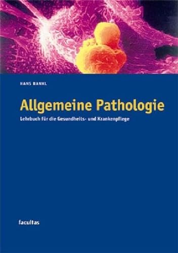 Allgemeine Pathologie: Lehrbuch für die Gesundheits- und Krankenpflege