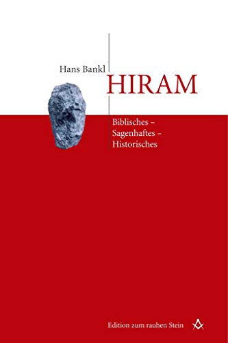 Hiram: Biblisches-Sagenhaftes-Historisches (Edition zum rauhen Stein / Band 4) von StudienVerlag