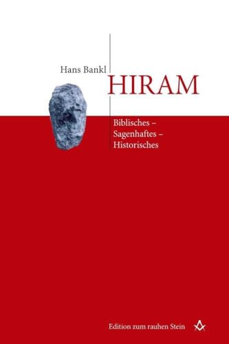 Hiram: Biblisches-Sagenhaftes-Historisches (Edition zum rauhen Stein / Band 4) von StudienVerlag