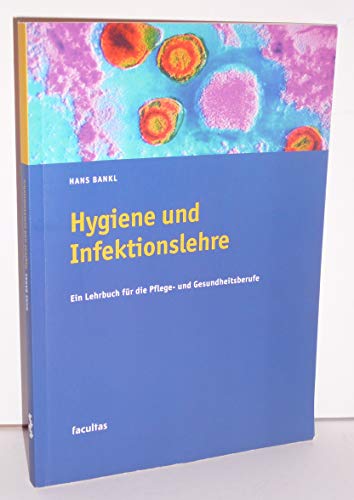 Hygiene und Infektionslehre: Ein Lehrbuch für die Pflege- und Gesundheitsberufe