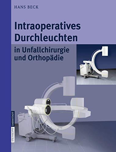 Intraoperatives Durchleuchten in Unfallchirurgie und Orthopädie von Springer