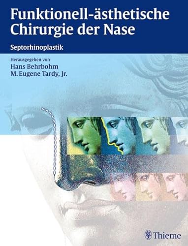 Funktionell-ästhetische Chirurgie der Nase: Septorhinoplastik von Georg Thieme Verlag