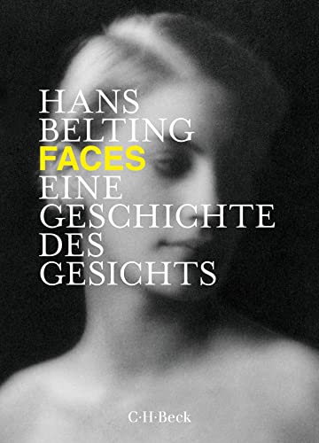 Faces: Eine Geschichte des Gesichts (Beck Paperback)