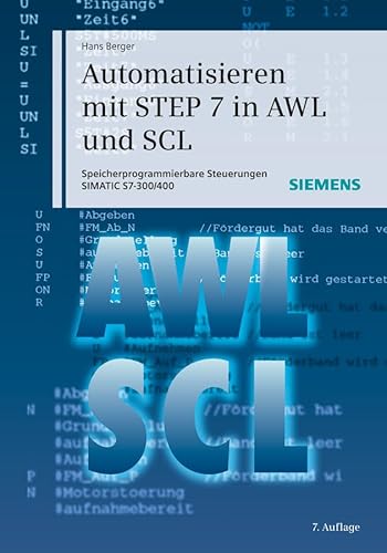 Automatisieren mit STEP 7 in AWL und SCL: Speicherprogrammierbare Steuerungen SIMATIC S7-300/400 von Publicis