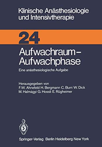 Aufwachraum - Aufwachphase: Eine anästhesiologische Aufgabe (Klinische Anästhesiologie und Intensivtherapie, 24, Band 24)