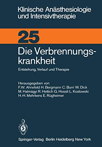 Die Verbrennungskrankheit: Entstehung, Verlauf und Therapie (Klinische Anästhesiologie und Intensivtherapie, 25, Band 25)