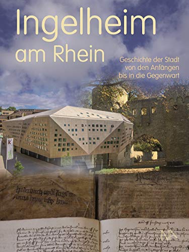 Ingelheim am Rhein: Geschichte der Stadt von den Anfängen bis in die Gegenwart