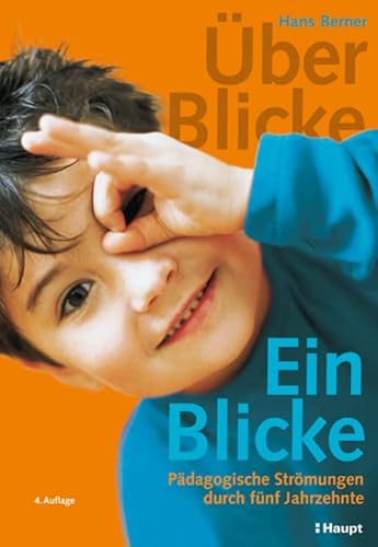 Über-Blicke / Ein-Blicke: Pädagogische Strömungen durch fünf Jahrzehnte von Haupt Verlag AG