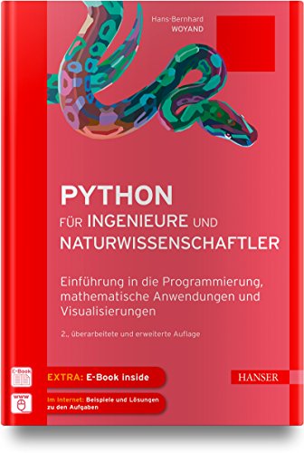 Python für Ingenieure und Naturwissenschaftler: Einführung in die Programmierung, mathematische Anwendungen und Visualisierungen