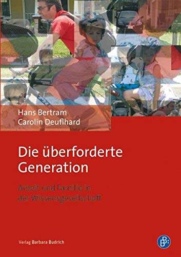 Die überforderte Generation: Arbeit und Familie in der Wissensgesellschaft von BUDRICH
