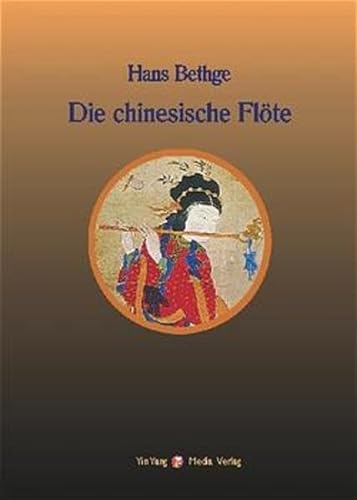Nachdichtungen orientalischer Lyrik: Die chinesische Flöte. Nachdichtungen chinesischer Lyrik von YinYang Media Verlag