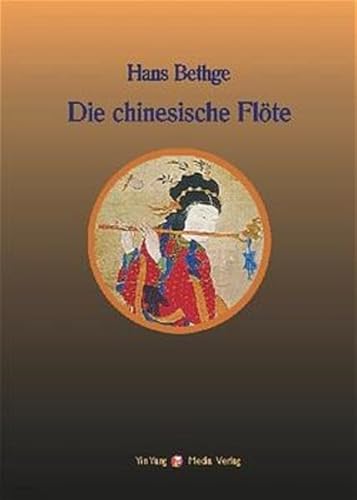 Nachdichtungen orientalischer Lyrik: Die chinesische Flöte. Nachdichtungen chinesischer Lyrik